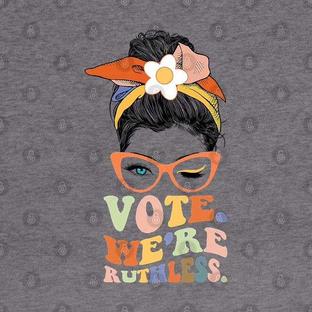 Vote we're ruthless by Myartstor 